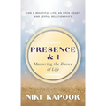 Presence & I: Mastering the Dance of Life