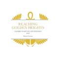 Reaching Golden Heights: A Guide to Help Get Out of Your Own Way