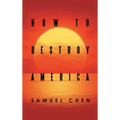 How to Destroy America