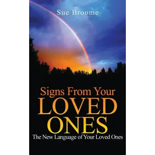 Signs From Your Loved Ones: The New Language of Your Loved Ones