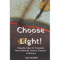Choose Light!: Chassidic Tales for Chanukah, Rosh Hashanah, Sukkos, Passover & Shavuos