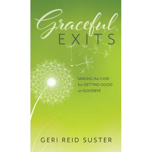 Graceful Exits: Making the Case for Getting Good at Goodbye