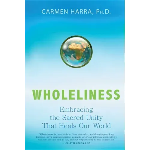 Wholeliness: Embracing the Sacred Unity That Heals Our World