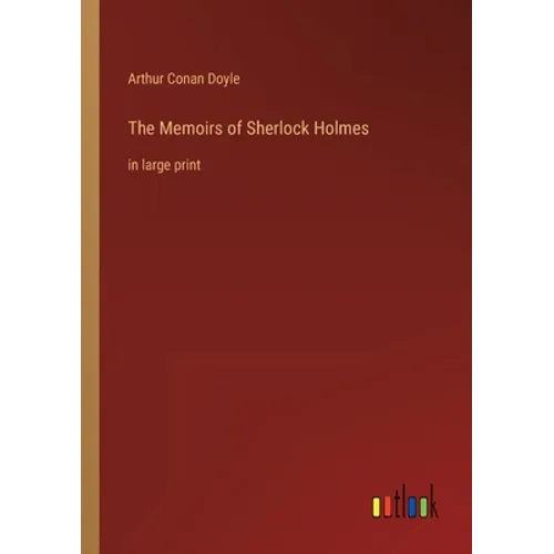 The Memoirs of Sherlock Holmes: in large print