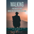 Walking: The Beauty and Grace of Tightrope Walking (Walking in the Mystery, the Power and the Victory of the Cross)