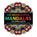 Mandala Coloring Book: 100 plus Flower and Snowflake Mandala Designs and Stress Relieving Patterns for Adult Relaxation, Meditation, and Happ