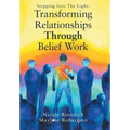 Transforming Relationships Through Belief Work