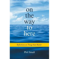 On the Way to Here: Reflections on Things that Matter