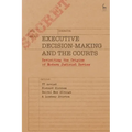 Executive Decision-Making and the Courts: Revisiting the Origins of Modern Judicial Review