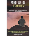 Mindfulness Techniques: Created Through Spiritual Mindfulness and Meditation, Peace and Happiness (How to Stop Worrying, Find Inner Peace and Live a D