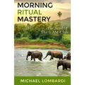 Morning Ritual Mastery: The Secret Of The 5 AM Club