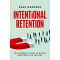 Intentional Retention: The Essential Guide to Human Resources for Leaders