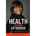 Health Beyond Lip Service: A 25-Day Faith Based Wellness Journey