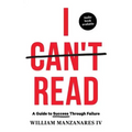 I Can't Read: A Guide to Success Through Failure