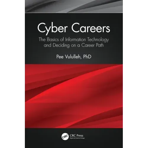Cyber Careers: The Basics of Information Technology and Deciding on a Career Path