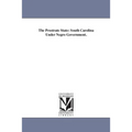 The Prostrate State: South Carolina Under Negro Government.