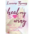 Heal My Broken Wing: How To Rebuild After Heartbreak
