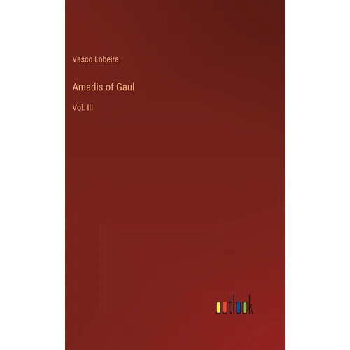 Amadis of Gaul: Vol. III