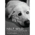 Half Wild: A prayer for a generation of roaming malcontents
