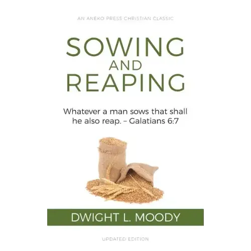 Sowing and Reaping: Whatever a man sows that shall he also reap. - Galatians 6:7