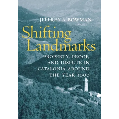 Shifting Landmarks: Property, Proof, and Dispute in Catalonia Around the Year 1000