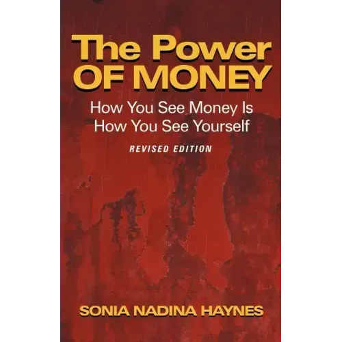 The Power of Money: How You See Money Is How You See Yourself