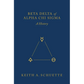 Beta Delta of Alpha Chi Sigma (A History)