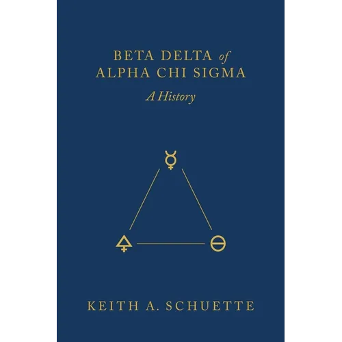 Beta Delta of Alpha Chi Sigma (A History)