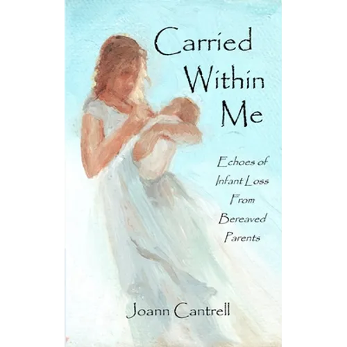 Carried Within Me: Echoes of Infant Loss From Bereaved Parents