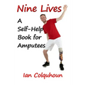 Nine Lives: A Self-Help Book for Amputees