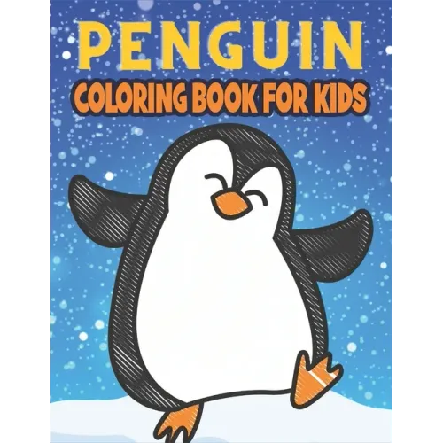 Penguin Coloring Book For Kids: Best Penguin Coloring Book Kids