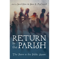Return to the Parish: The Pastor in the Public Square
