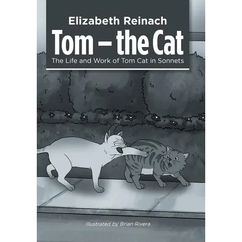 Tom - the Cat: The Life and Work of Tom Cat in Sonnets