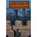 Rethinking Colonialism: Comparative Archaeological Approaches