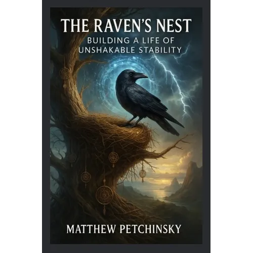 The Raven's Nest: Building a Life of Unshakable Stability