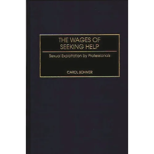 The Wages of Seeking Help: Sexual Exploitation by Professionals