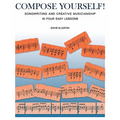 Compose Yourself!: Songwriting & Creative Musicianship in Four Easy Lessons