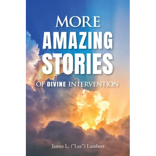 More Amazing Stories Of Divine Intervention