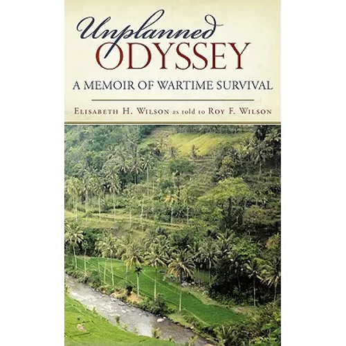 Unplanned Odyssey: A Memoir of Wartime Survival