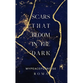 Scars that bloom in the dark