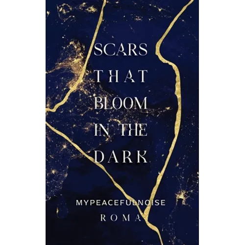 Scars that bloom in the dark