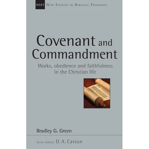 Covenant and Commandment: Works, Obedience and Faithfulness in the Christian Life Volume 33