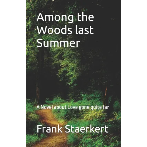 Among the Woods last Summer: A Novel about Love gone quite far