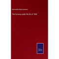 The Currency under the Act of 1844