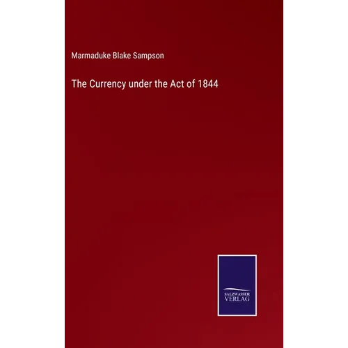 The Currency under the Act of 1844