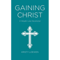 Gaining Christ: A Weight Loss Devotional