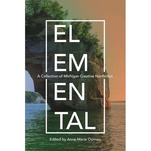 Elemental: A Collection of Michigan Creative Nonfiction