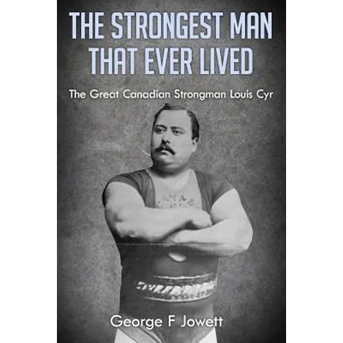 The Strongest Man That Ever Lived: (Original Version, Restored)