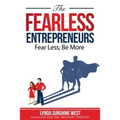 The Fearless Entrepreneurs: Fear Less; Be More