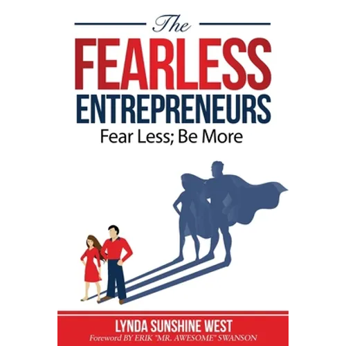 The Fearless Entrepreneurs: Fear Less; Be More